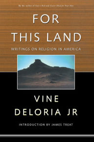 Title: For This Land: Writings on Religion in America, Author: Vine Deloria