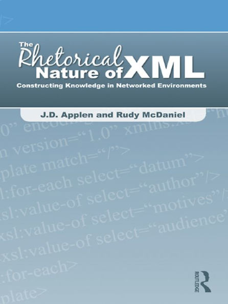 The Rhetorical Nature of XML: Constructing Knowledge in Networked Environments