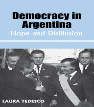 Title: Democracy in Argentina: Hope and Disillusion, Author: Laura Tedesco