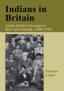 Indians in Britain: Anglo-Indian Encounters, Race and Identity, 1880-1930