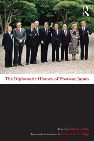 Title: The Diplomatic History of Postwar Japan, Author: Makoto Iokibe