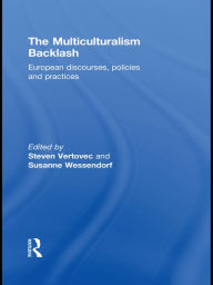 Title: The Multiculturalism Backlash: European Discourses, Policies and Practices, Author: Steven Vertovec