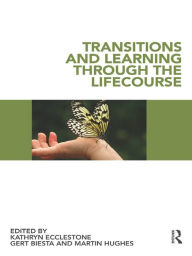 Title: Transitions and Learning through the Lifecourse, Author: Kathryn Ecclestone