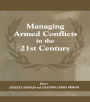 Managing Armed Conflicts in the 21st Century