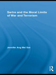 Title: Sartre and the Moral Limits of War and Terrorism, Author: Jennifer Ang Mei Sze