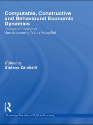 Title: Computable, Constructive and Behavioural Economic Dynamics: Essays in Honour of Kumaraswamy (Vela) Velupillai, Author: Stefano Zambelli