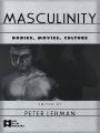Masculinity: Bodies, Movies, Culture