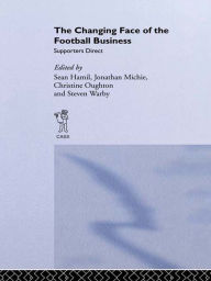 Title: The Changing Face of the Football Business: Supporters Direct, Author: Sean Hamil