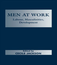 Title: Men at Work: Labour, Masculinities, Development, Author: Cecile Jackson