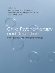 Title: Child Psychotherapy and Research: New Approaches, Emerging Findings, Author: Nick Midgley