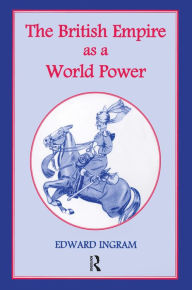 Title: The British Empire as a World Power: Ten Studies, Author: Edward Ingram