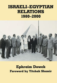 Title: Israeli-Egyptian Relations, 1980-2000, Author: Ephraim Dowek