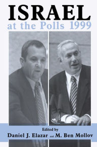 Title: Israel at the Polls 1999: Israel: the First Hundred Years, Volume III, Author: Daniel J. Elazar