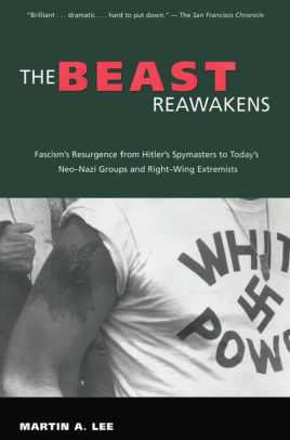 The Beast Reawakens Fascisms Resurgence From Hitlers Spymasters To Todays Neo Nazi Groups And Right Wing Extremistsnook Book - 