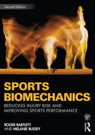 Title: Sports Biomechanics: Reducing Injury Risk and Improving Sports Performance, Author: Roger Bartlett