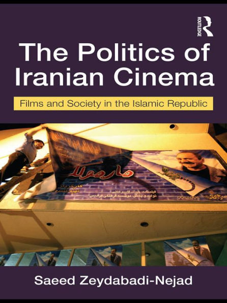 The Politics of Iranian Cinema: Film and Society in the Islamic Republic