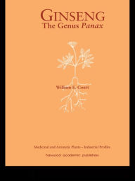 Title: Ginseng, the Genus Panax, Author: William E Court
