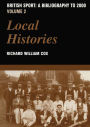 British Sport - A Bibliography to 2000: Volume 2: Local Histories