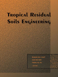 Title: Tropical Residual Soils Engineering, Author: B.B.K. Huat