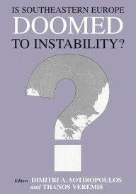 Title: Is Southeastern Europe Doomed to Instability?: A Regional Perspective, Author: Dimitri A. Sotiropoulos