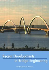 Title: Recent Developments In Bridge Engineering, Author: K.M. Mahmoud