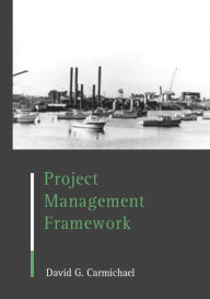Title: Project Management Framework, Author: D.G. Carmichael