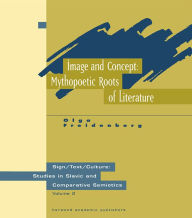 Title: Image and Concept: Mythopoetic Roots of Literature, Author: Olga Freidenberg