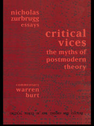 Title: Critical Vices: The Myths of Postmodern Theory, Author: Nicholas Zurbrugg