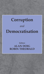 Title: Corruption and Democratisation, Author: Alan Doig