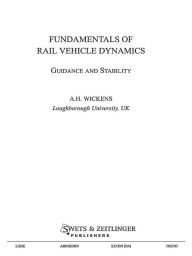 Title: Fundamentals of Rail Vehicle Dynamics, Author: Alan Wickens