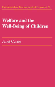 Title: Welfare and the Well-Being of Children, Author: Janet M. Currie