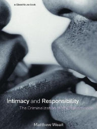 Title: Intimacy and Responsibility: The Criminalisation of HIV Transmission, Author: Matthew Weait