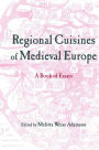 Regional Cuisines of Medieval Europe: A Book of Essays