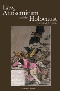 Title: Law, Antisemitism and the Holocaust, Author: David Seymour