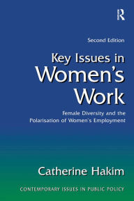 Title: Key Issues in Women's Work: Female Diversity and the Polarisation of Women's Employment, Author: Catherine Hakim