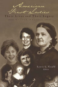 Title: American First Ladies: Their Lives and Their Legacy, Author: Lewis L. Gould