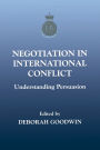 Negotiation in International Conflict: Understanding Persuasion