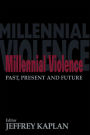 Millennial Violence: Past, Present and Future