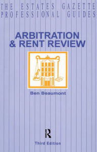 Title: Arbitration and Rent Review, Author: Ben Beaumont