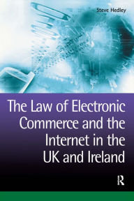 Title: The Law of Electronic Commerce and the Internet in the UK and Ireland, Author: Steve Hedley