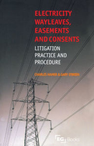 Title: Electricity Wayleaves, Easements and Consents, Author: Charles Hamer