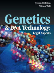 Title: Genetics and DNA Technology: Legal Aspects, Author: Wilson Wall