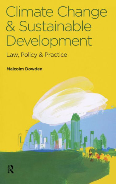 Climate Change and Sustainable Development: Law, Policy and Practice