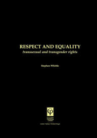 Title: Respect and Equality: Transsexual and Transgender Rights, Author: Stephen Whittle