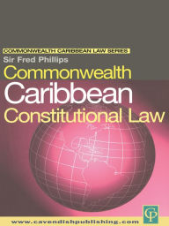 Title: Commonwealth Caribbean Constitutional Law, Author: Fred Phillips