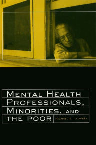 Title: Mental Health Professionals, Minorities and the Poor, Author: Michael E. Illovsky