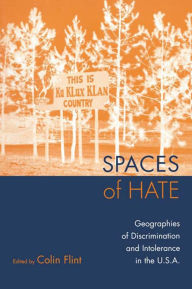 Title: Spaces of Hate: Geographies of Discrimination and Intolerance in the U.S.A., Author: Colin Flint