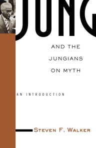 Title: Jung and the Jungians on Myth, Author: Steven Walker