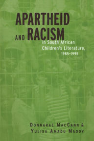 Title: Apartheid and Racism in South African Children's Literature 1985-1995, Author: Donnarae MacCann