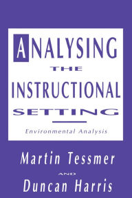 Title: Analysing the Instructional Setting: A Guide for Course Designers, Author: Martin Tessmer